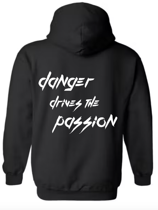 Danger Drives the Passion Hoodie