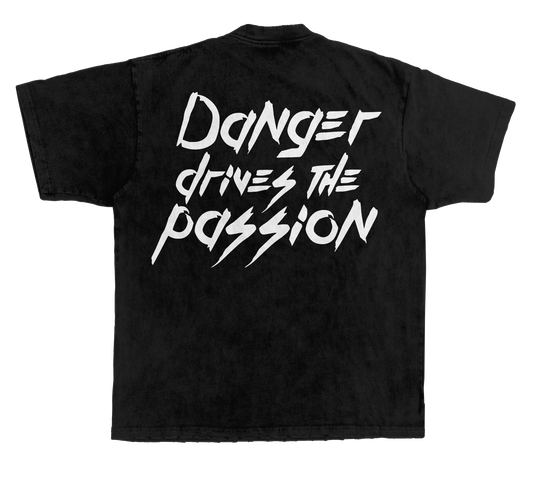 Danger Drives The Passion T-Shirt