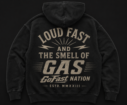 Loud Fast & The Smell of Gas Hoodie