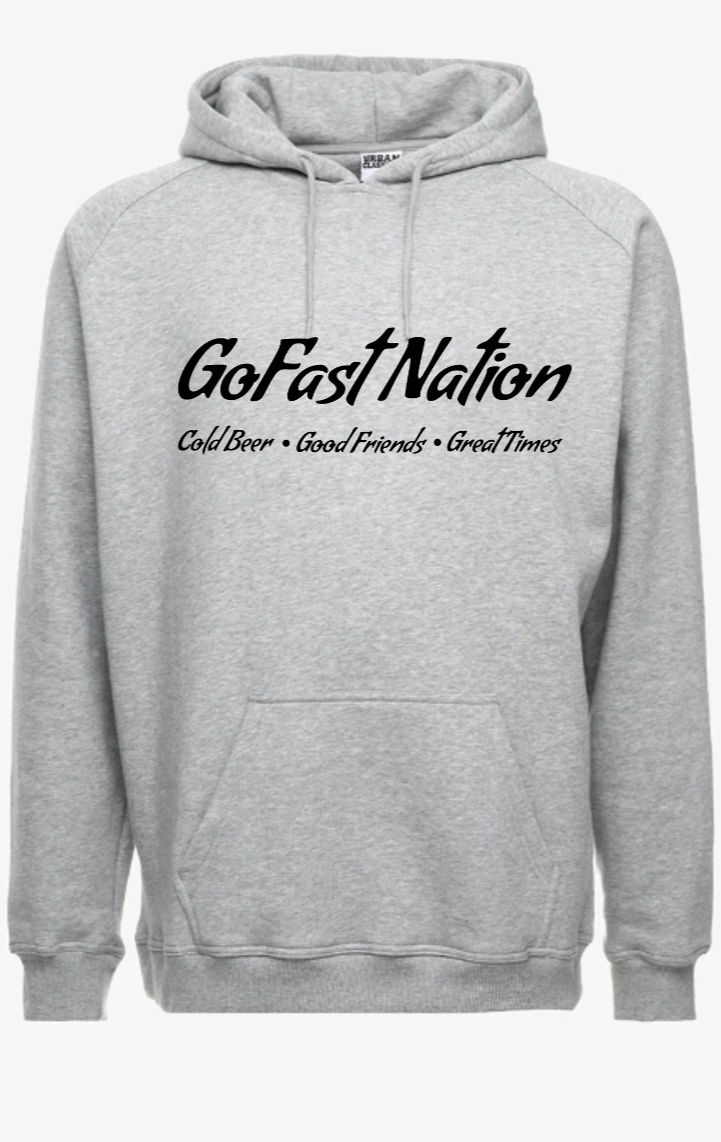 GoFast Nation Cold Beer Good Friends Great Times Hoodies