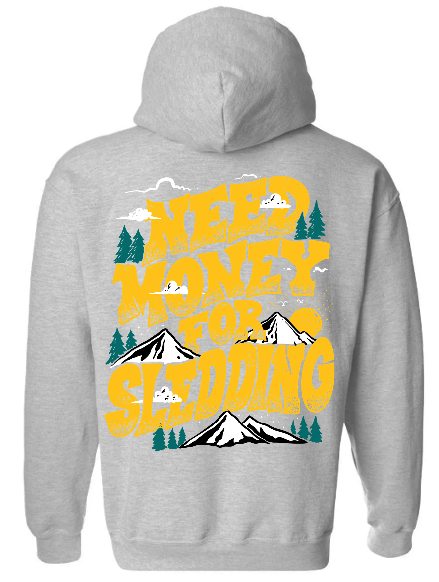 Need Money For Sledding Hoodie