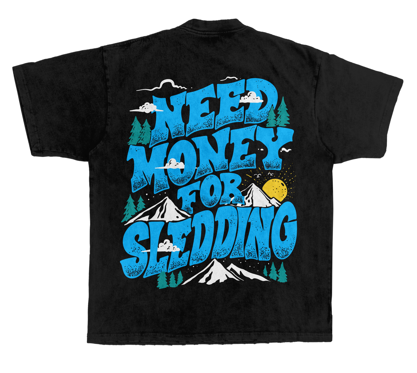 Need Money For Sledding T-Shirt