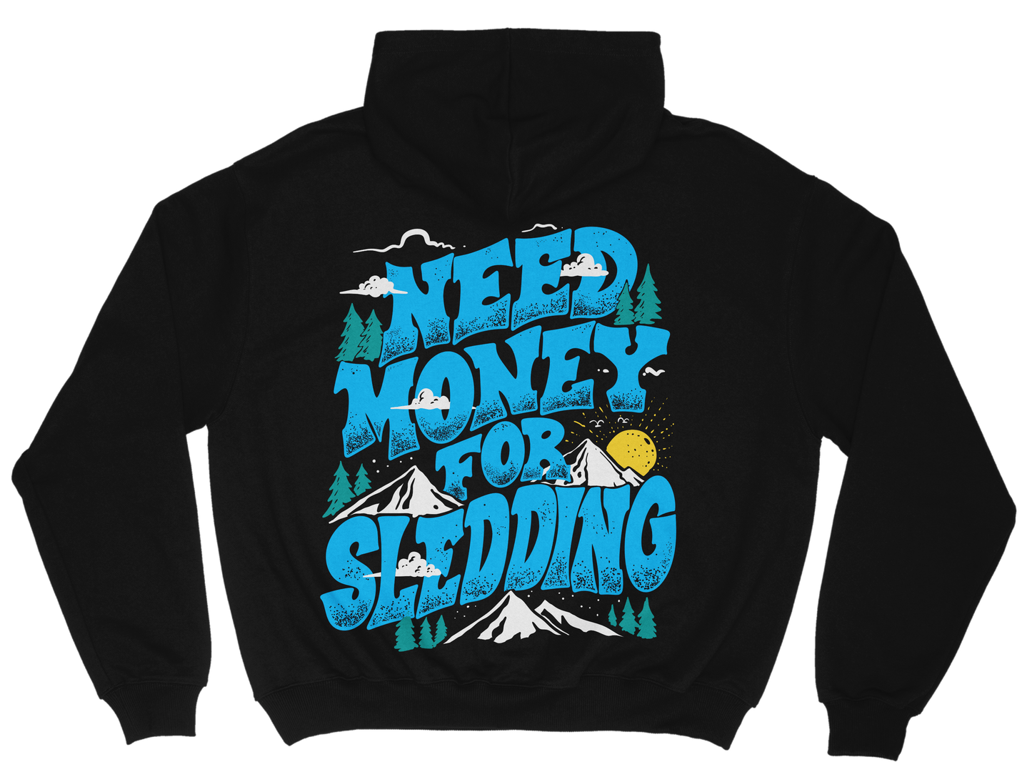 Need Money For Sledding Hoodie