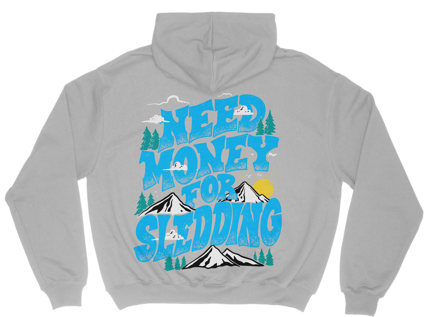 Need Money For Sledding Hoodie