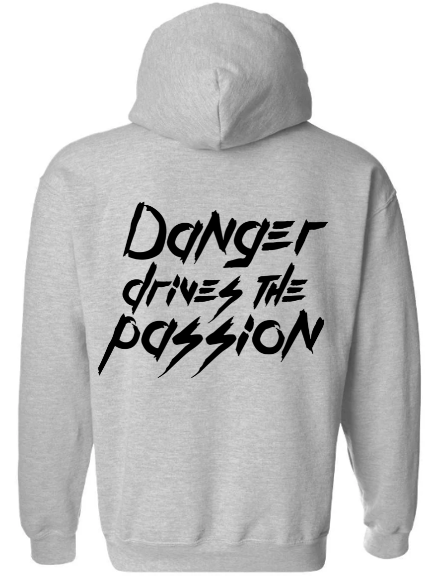 Danger Drives the Passion Hoodie